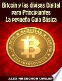 libro Bitcoin Y Las Divisas Digitales Para Principiantes: La Pequeña Guía Básica